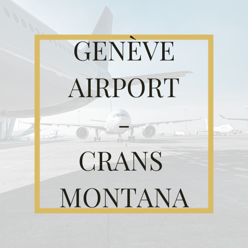 Geneva Airport - Crans Montana