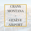 Load image into Gallery viewer, Crans Montana - Geneva Airport
