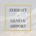 Bild in Galerie-Betrachter laden, Zermatt - Flughafen Genf
